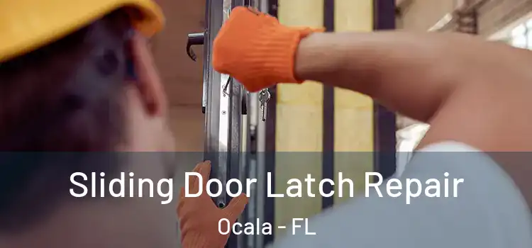Sliding Door Latch Repair Ocala - FL